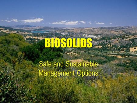 MJSWTG Biosolids Work Group BIOSOLIDS Safe and Sustainable Management Options.