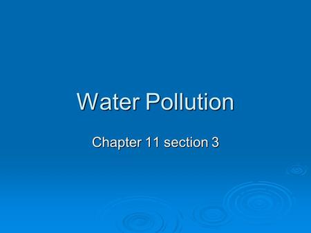 Water Pollution Chapter 11 section 3.
