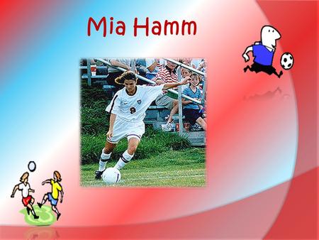 Mia Hamm Mia Hamm The baby is here!  Mariel Margret Hamm was born March 17, 1972 in Selma, Alabama to Bill and Stephanie Hamm.
