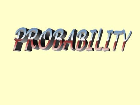 Probability refers to uncertainty THE SUN COMING UP FROM THE WEST.