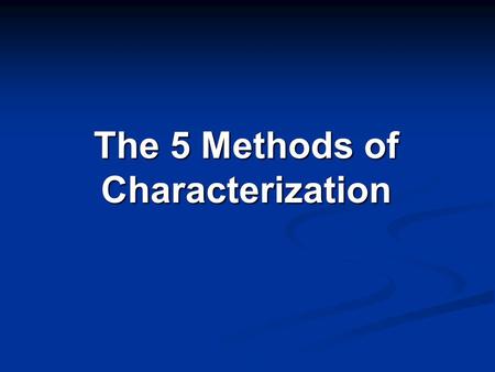 The 5 Methods of Characterization