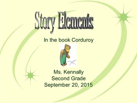 In the book Corduroy Ms. Kennally Second Grade September 20, 2015.