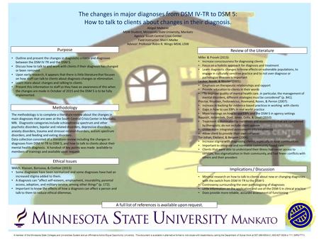 The changes in major diagnoses from DSM IV-TR to DSM 5: How to talk to clients about changes in their diagnosis. Abigail Malterer MSW Student, Minnesota.