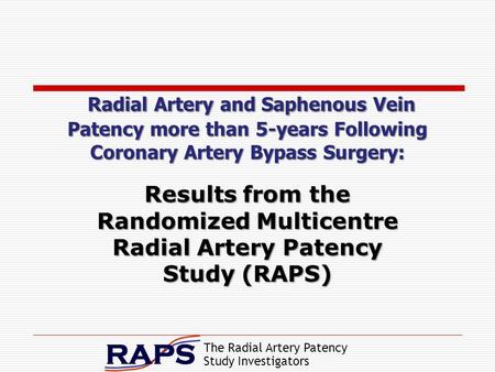 The Radial Artery Patency Study Investigators Radial Artery and Saphenous Vein Patency more than 5-years Following Coronary Artery Bypass Surgery: Results.