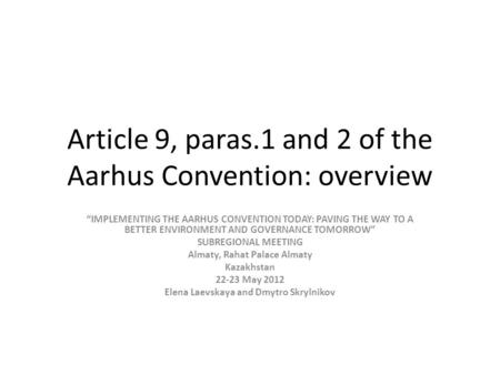 Article 9, paras.1 and 2 of the Aarhus Convention: overview “IMPLEMENTING THE AARHUS CONVENTION TODAY: PAVING THE WAY TO A BETTER ENVIRONMENT AND GOVERNANCE.