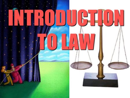INTRODUCTION TO LAW. CHARACTERISTICS OF LAW Law is: a mechanism and sequence for establishing policy. a mechanism and sequence for establishing policy.