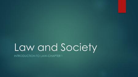 Law and Society INTRODUCTION TO LAW-CHAPTER 1. What is Law? Historical Origins  Civil Law  Constitutions  Codes  Common Law  Precedent  Stare decisis.