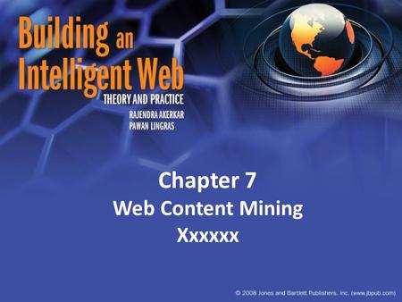 Chapter 7 Web Content Mining Xxxxxx. Introduction Web-content mining techniques are used to discover useful information from content on the web – textual.