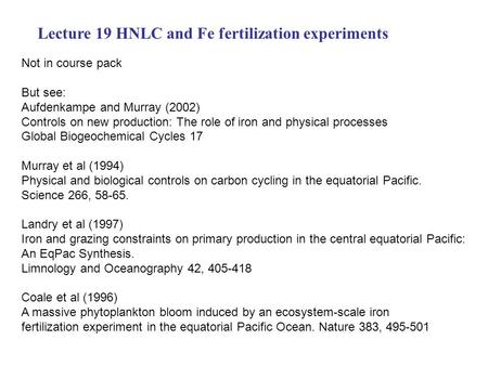 Lecture 19 HNLC and Fe fertilization experiments