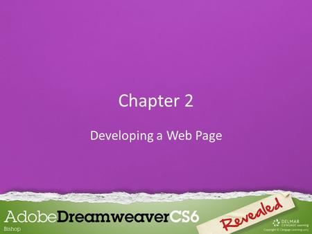 Chapter 2 Developing a Web Page. A web page is composed of two distinct sections: –The head content –The body Creating Head Content and Setting Page Properties.