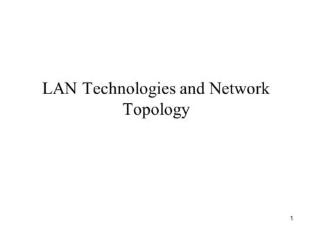 1 LAN Technologies and Network Topology. 2 Direct Point-to-Point Communication.