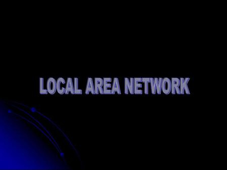 LOCAL AREA NETWORK A local area network (lan) is a communication network that interconnects a variety of data communicating devices within a small geographic.
