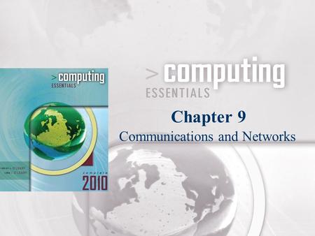 Communications and Networks Chapter 9. CE06_PP09-2 Competencies (Page 1 of 2) Discuss connectivity, the wireless revolution, and communication systems.