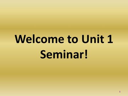 Welcome to Unit 1 Seminar! 1. Where Are You? 2 Pennsylvania 3.