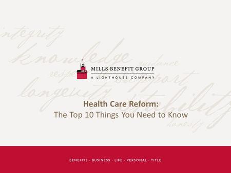 Health Care Reform: The Top 10 Things You Need to Know.