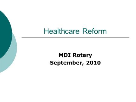 Healthcare Reform MDI Rotary September, 2010. Mount Desert Island Hospital Agenda The Problem Health Reform Bill Outstanding Issues / Challenges Questions.