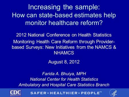 Increasing the sample: How can state-based estimates help monitor healthcare reform? 2012 National Conference on Health Statistics Monitoring Health Care.