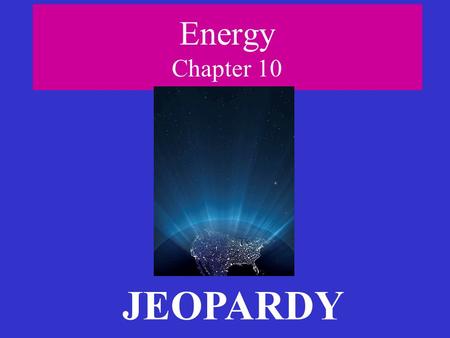 Energy Chapter 10 JEOPARDY CalorimetryVocabEnergy Specific Heat Capacity Hess’s Law 100 200 300 400 500.