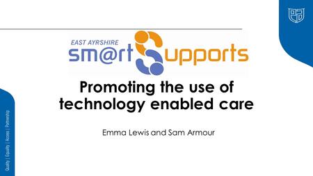 Promoting the use of technology enabled care Emma Lewis and Sam Armour.