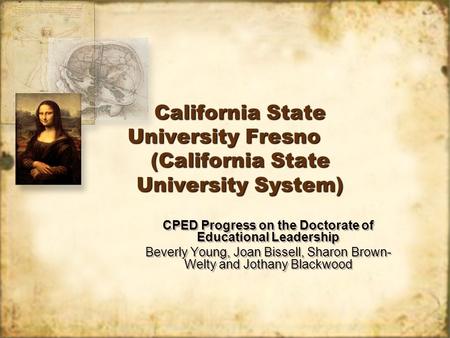 California State University Fresno (California State University System) CPED Progress on the Doctorate of Educational Leadership Beverly Young, Joan Bissell,