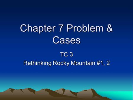 Chapter 7 Problem & Cases