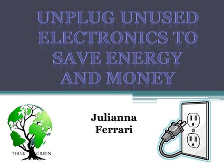 Julianna Ferrari. Standby energy drain accounts for anywhere from 5 to 10 percent of an average home's annual power usage. Around $4 billion in wasted.