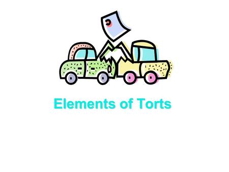 Elements of Torts. Meaning of Torts  Meaning of Torts  A tort is an act that injures someone in some way, and for which the injured person may sue the.