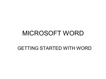 MICROSOFT WORD GETTING STARTED WITH WORD. CONTENTS 1.STARTING THE PROGRAMSTARTING THE PROGRAM 2.BASIC TEXT EDITINGBASIC TEXT EDITING 3.SAVING A DOCUMENTSAVING.