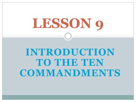 INTRODUCTION TO THE TEN COMMANDMENTS LESSON 9. HOW GOD GAVE HIS LAW.
