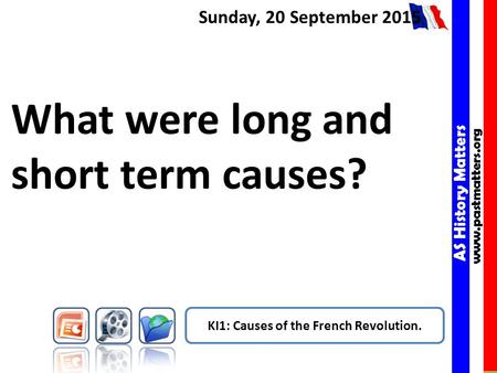 AS History Matters www.pastmatters.org AS History Matters www.pastmatters.org Sunday, 20 September 2015 What were long and short term causes? KI1: Causes.