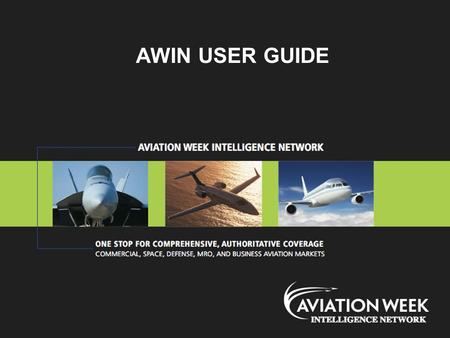 AWIN USER GUIDE. AWIN – Welcome to AWIN Key Features ►Simple log-in process ►Articles and data organized into industry segments ►Online only articles.