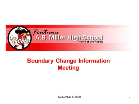 1 Boundary Change Information Meeting December 1, 2009.