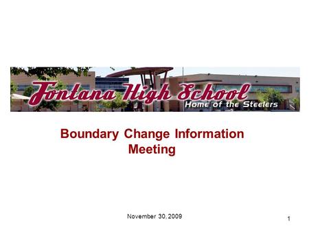 1 Boundary Change Information Meeting November 30, 2009.