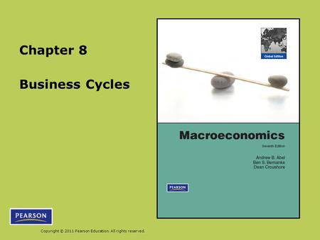 Copyright © 2011 Pearson Education. All rights reserved. Business Cycles Chapter 8.