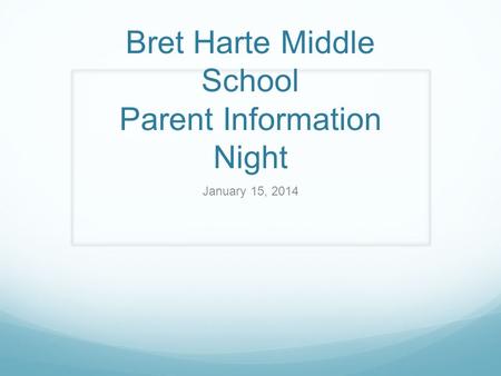 Bret Harte Middle School Parent Information Night January 15, 2014.