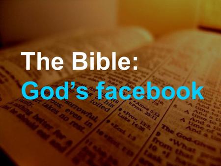 The Bible: God’s facebook. Prophets and losses Ezra to Malachi The Bible: God’s facebook.