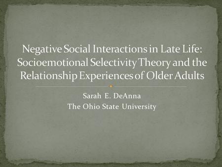 Sarah E. DeAnna The Ohio State University. Most elders are not socially isolated and rely on the support of informal network members in order to successfully.