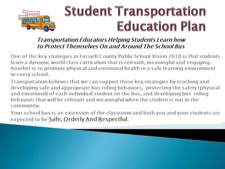 One of the key strategies in Forsyth County Public School Vision 2010 is that students learn a dynamic world class curriculum that is relevant, meaningful.