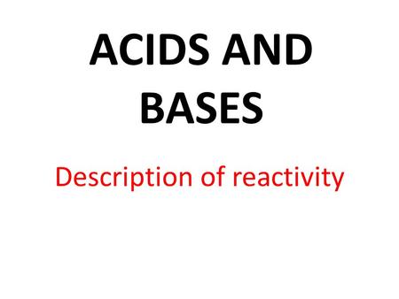 ACIDS AND BASES Description of reactivity. pH SCALE POWER OF HYDROGEN MEASURES IONS (H+ / OH-) IONS: Electrically charged particles ACIDS … H+ BASES …