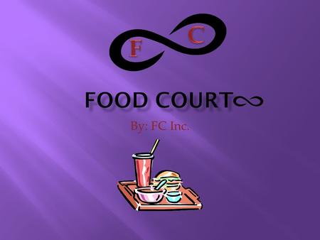 By: FC Inc.. Food Court Diagram Diagram of the Food Court Infinity.