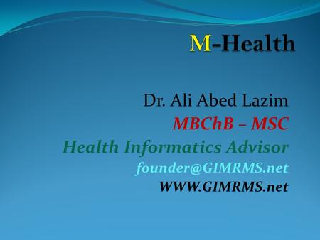 Dr. Ali Abed Lazim MBChB – MSC Health Informatics Advisor