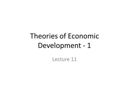 Theories of Economic Development - 1