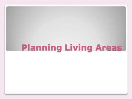 Planning Living Areas.