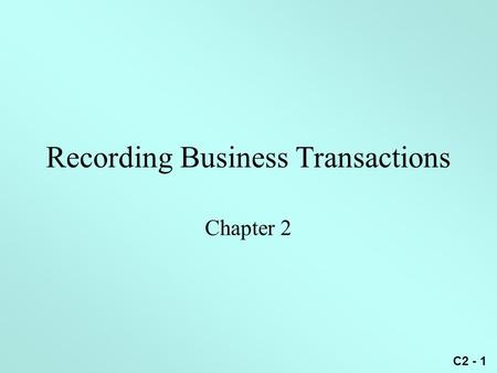C2 - 1 Recording Business Transactions Chapter 2.