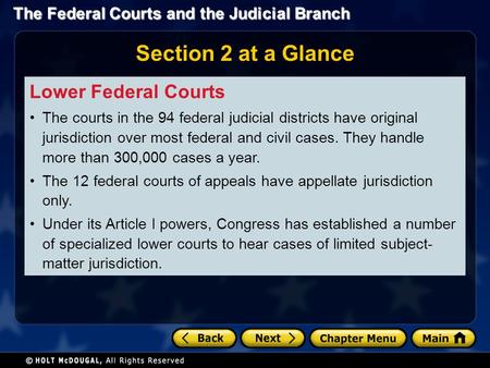 The Federal Courts and the Judicial Branch Section 2 at a Glance Lower Federal Courts The courts in the 94 federal judicial districts have original jurisdiction.