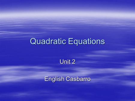 Quadratic Equations Unit 2 English Casbarro.