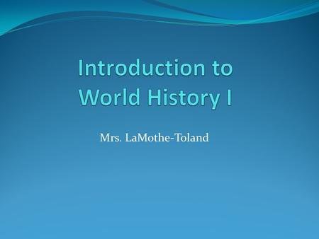 Mrs. LaMothe-Toland. Verified credit course This course is required for all students. Students must successfully pass this class and the SOL exam at the.