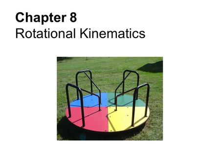 Chapter 8 Rotational Kinematics. Rotation – (rotate) Revolution – (revolve) To move around an external axis. To spin on an internal axis.