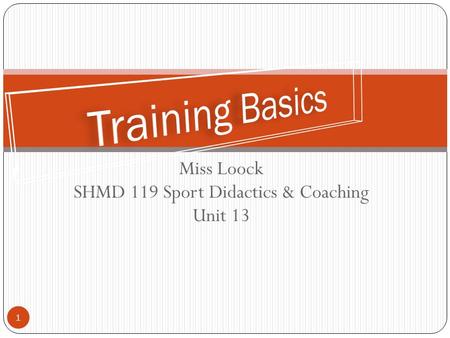 Miss Loock SHMD 119 Sport Didactics & Coaching Unit 13 1.