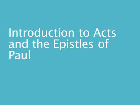 Introduction to Acts and the Epistles of Paul. Introduction We will study the Acts of the Apostles and the 14 Epistles of Paul including: Their character.